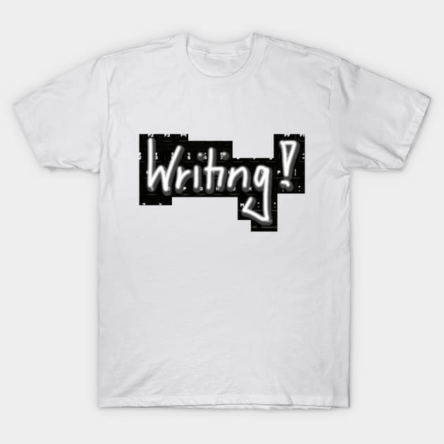 Writing! T-Shirt by JoanNinjaHen